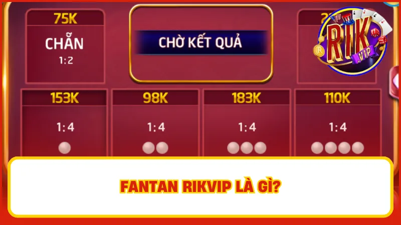Fantan Rikvip – Trải nghiệm game casino ăn tiền HOT nhất tại nhà cái
