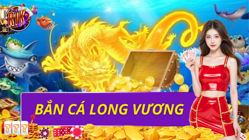 Bắn cá long vương